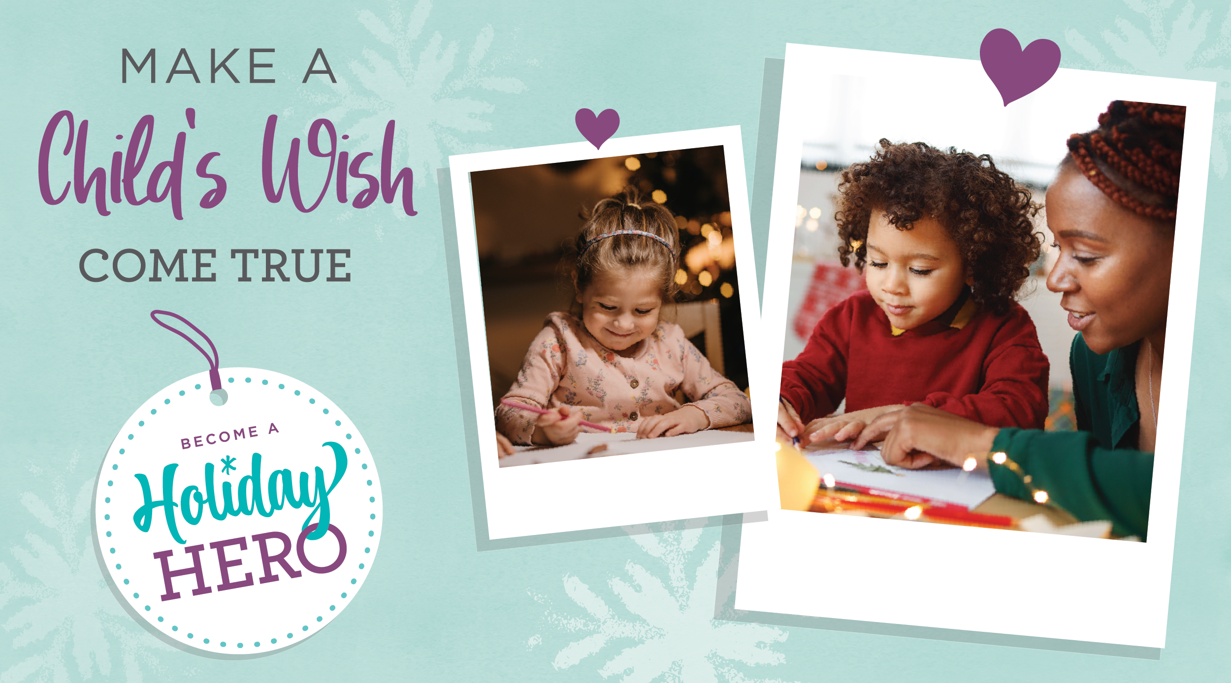 Make A Child's Wish Come True - Become a Holiday Hero